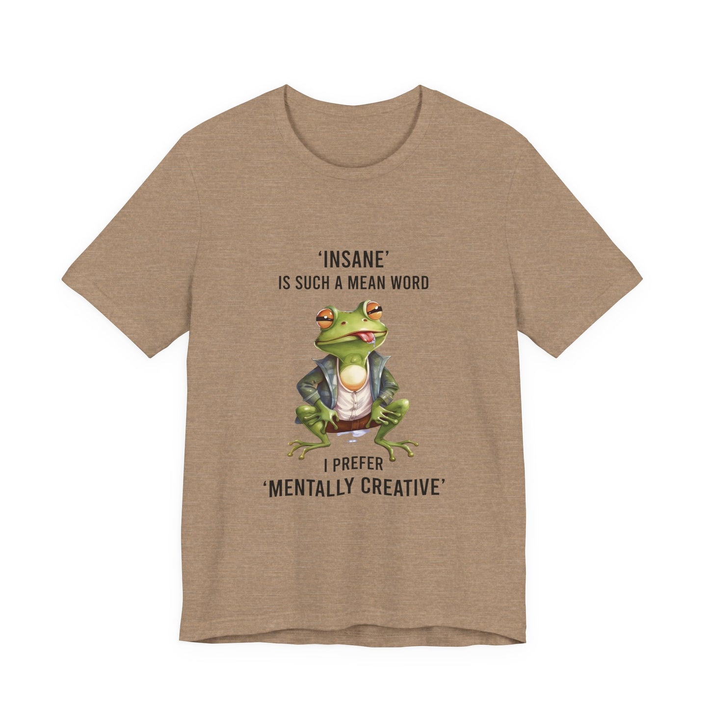 Mentally Creative Frog T-Shirt | Frog Wearing Jacket, Funny Quote Tee featuring a frog in a jacket with humorous text.